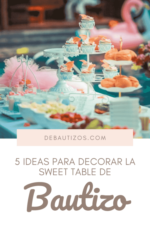 5 propuestas para decorar la mesa de dulces para la fiesta de bautizo